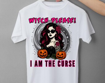 Witch Please I Am the Curse Shirt – Digital File for Sublimation, DTF, UVDTF, DTG – Gothic Halloween Shirt Design 2025