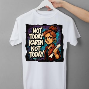 Not Today Karen Not Today - グラフィティ漫画シャツデザイン - 昇華、DTF、DTG、UVDTF用デジタルファイル