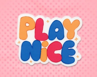 Sticker - Play Nice (Colorful Kidcore Circus Aesthetic Themed Quote Sticker with a Positive Message, Fun and Games )