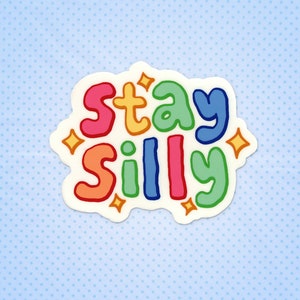 Sticker - Stay Silly (grappige kleurrijke quotesticker)