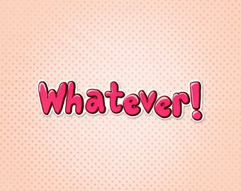 Sticker - Whatever! (Colorful Kidcore Circus Aesthetic Themed Quote Sticker with a Funny Message)