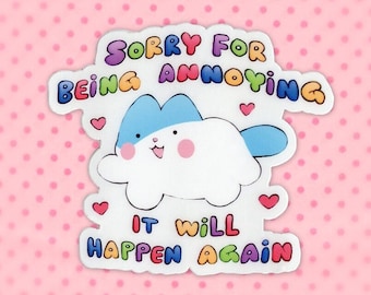 Sticker - Sorry for being annoying, it will happen again (Funny Adorable Cute Little Kitty Cat Vinyl Sticker with an Internet Meme Quote)