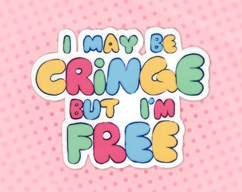 Sticker - I may be cringe but I'm free (Colorful Kidcore Circus Aesthetic Themed Quote Sticker with a Funny Internet Meme Message)