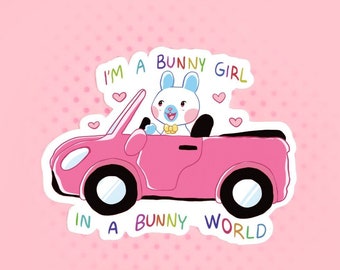 Sticker - "I'm a Bunny Girl in a Bunny World" (Funny Adorable Cute Little Bunny Rabbit Vinyl Sticker with a Meme Quote Inspired by a Movie)