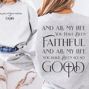 All My Life You Have Been Faithful Sweatshirt Jesus Faith Sweatshirt Christian Jesus Gifts for Christian Church Sweatshirt for Christian