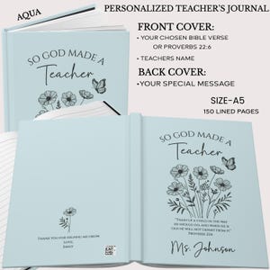 May include: Aqua-colored personalized teacher's journal. The front cover reads "So God Made a Teacher" with floral and butterfly illustrations. The journal includes a Bible verse or Proverbs 22:6, and the teacher's name. The back cover has a special message. Size A5, 150 lined pages.
