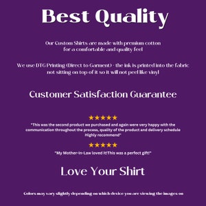 May include: Purple background with white text that reads "Best Quality". The text explains that the custom shirts are made with premium cotton for a comfortable and quality feel. The text also explains that the shirts are printed with Direct to Garment printing, so the ink is printed into the fabric and will not peel like vinyl. The text also reads "Customer Satisfaction Guarantee" and includes two five-star reviews.