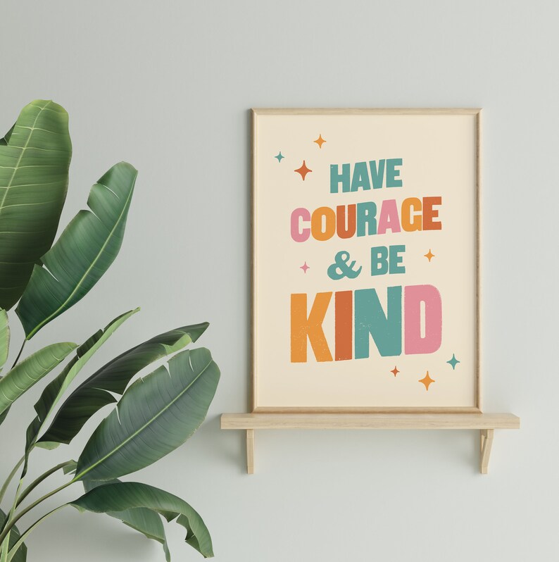 Digital Download Have Courage and Be Kind Quote Print | Etsy