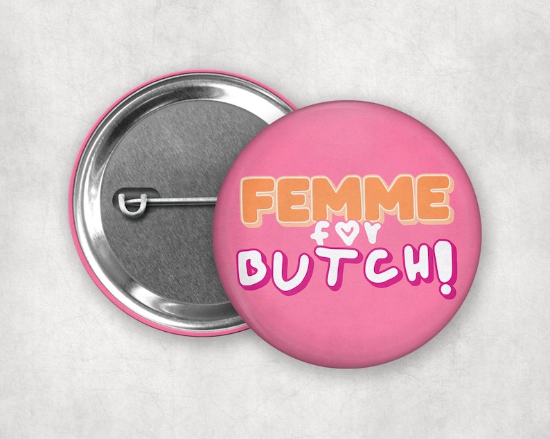 Femme 4 Butch Pinback Buttons | Vintage Inspired Lesbian Badges #2 - Femme 4 Butch