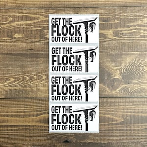 May include: A vertical sheet containing four identical rectangular stickers. Each sticker features a white background with bold black text that reads GET THE FLOCK OUT OF HERE! and a black graphic of a bird perched on a utility pole crossbar.