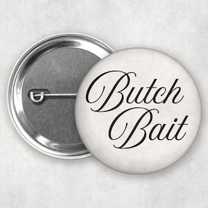 Femme 4 Butch Pinback Buttons | Vintage Inspired Lesbian Badges #1 - Butch Bait