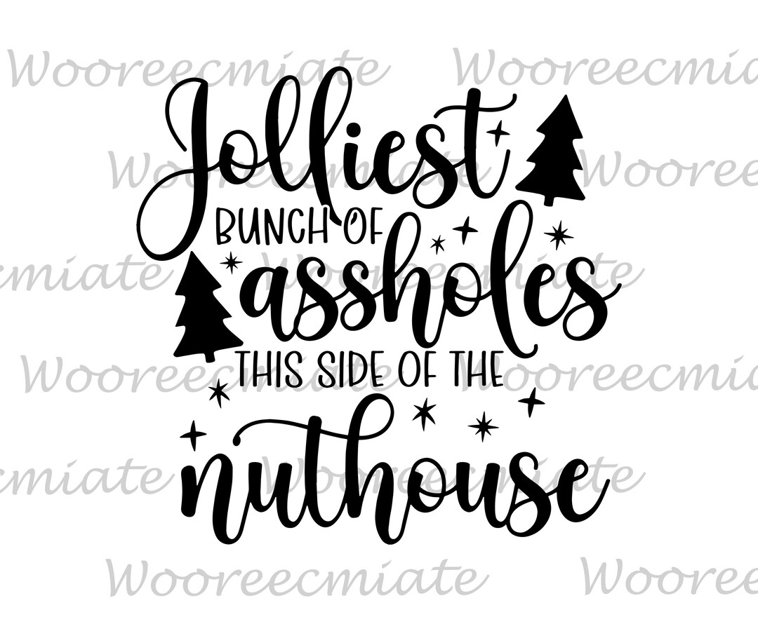 Jolliest Bunch of Assholes This Side of the Nuthouse PNG - Etsy Canada