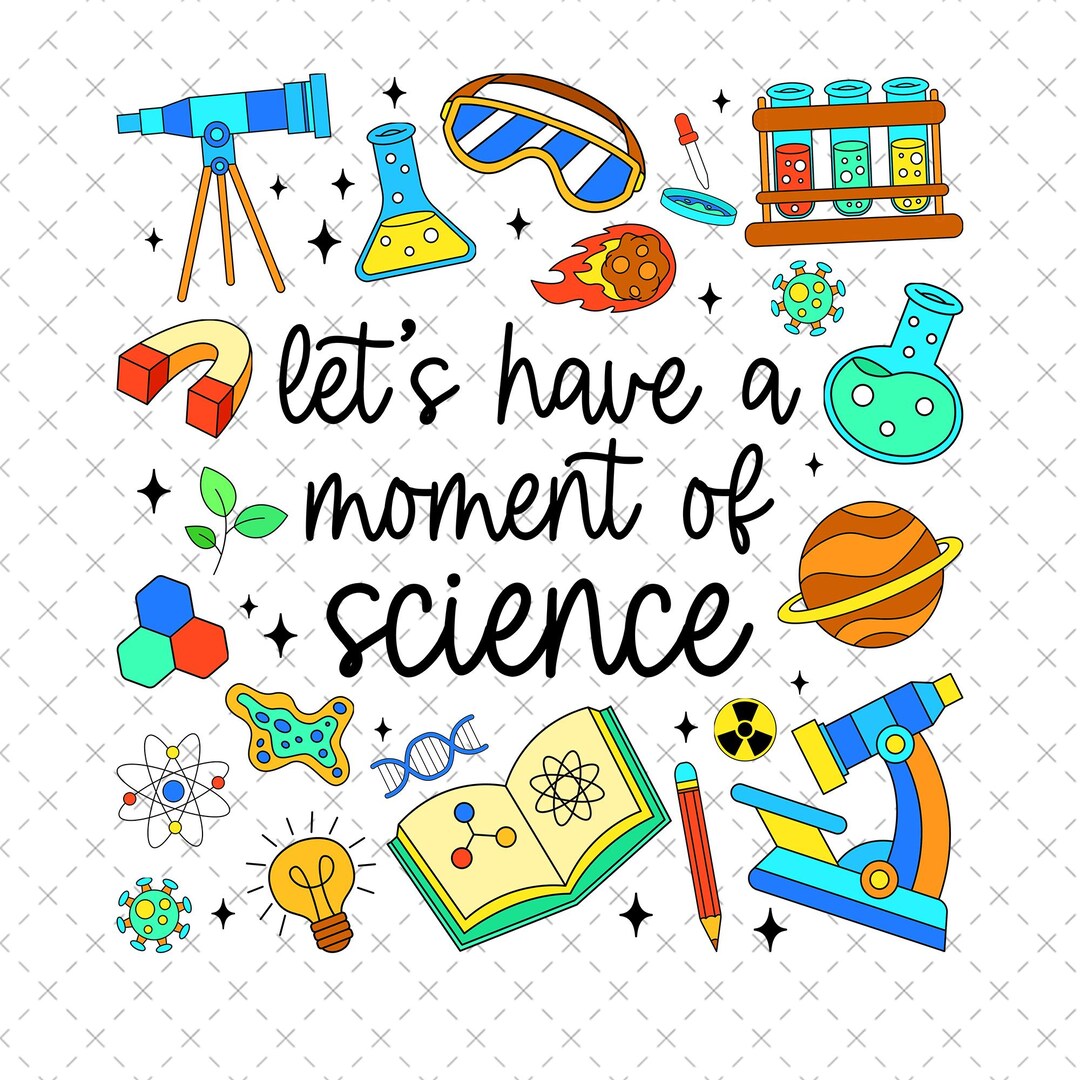 Let's Have A Moment of Science Png, Science Teacher Png, Back to School ...