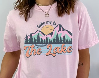 Take Me to the Lake, Lake Life Shirt, Lake Shirt, Lake Trip Shirt, Vacation Shirt, Gift For Lake Lover, COMFORT COLORS 1717