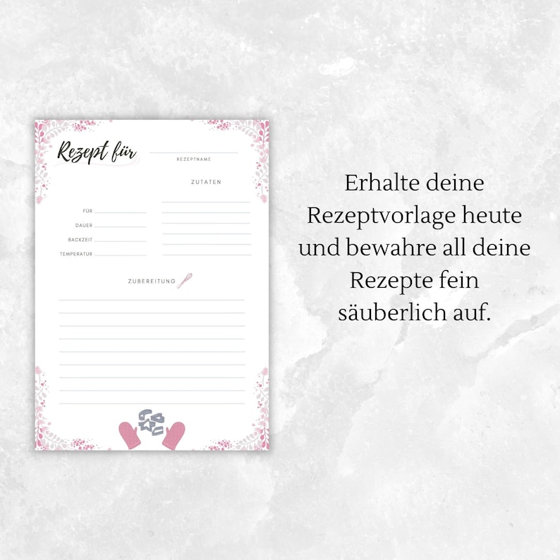 May include: A printable recipe template with a pink floral border. The template includes sections for the recipe name, ingredients, directions, and cooking time. The text "Rezept f&uuml;r" is at the top of the page, which is German for "Recipe for". The text "Erhalte deine Rezeptvorlage heute und bewahre all deine Rezepte fein s&auml;uberlich auf." is at the bottom of the page, which is German for "Keep your recipe template today and keep all your recipes neatly organized."