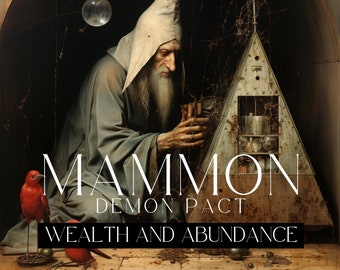 MAMMON PACT - The Millionaire/Billionaire Demon. Attract unlimited wealth and abundance with Mammon