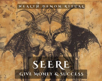 SEERE – Wealth Demon Ritual. Rapid Wealth and Abundance Creation