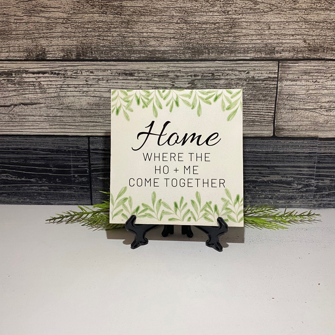 Home Where the Ho and Me Come Together Sign Funny Sign Etsy