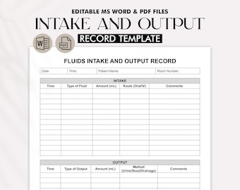 May include: A printable intake and output record template for tracking fluid intake and output. The template includes sections for date, time, patient name, room number, type of fluid, amount in milliliters, route, and comments.