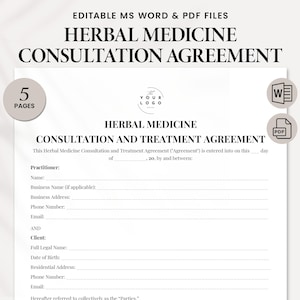 May include: A black and white printable document titled "Herbal Medicine Consultation and Treatment Agreement". The document is for a herbal medicine practitioner and client. It includes sections for the practitioner's name, business name, address, phone number, and email, as well as sections for the client's full legal name, date of birth, residential address, phone number, and email.