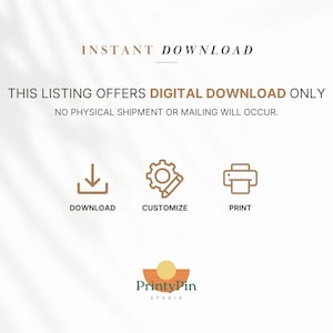 May include: A digital download graphic with the text "INSTANT DOWNLOAD" and "THIS LISTING OFFERS DIGITAL DOWNLOAD ONLY NO PHYSICAL SHIPMENT OR MAILING WILL OCCUR."  The graphic also includes icons for download, customize, and print. The graphic is on a white background with a light brown overlay.