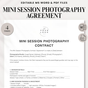 May include: A white document titled "MINI SESSION PHOTOGRAPHY AGREEMENT" with the text "EDITABLE MS WORD & PDF FILES" at the top. The document includes sections for session details and package information. A logo is in the center.