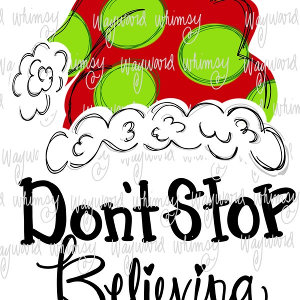 Santa Hat- Don't Stop Believing - Christmas  png file- digital download- sublimation file- digital artwork-