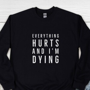 Everything Hurts and I&#39;m Dying Sweatshirt, Figure Skating Pullover, Ice Skating Gift, Gift for Skating Coach, Hockey Player Crewneck