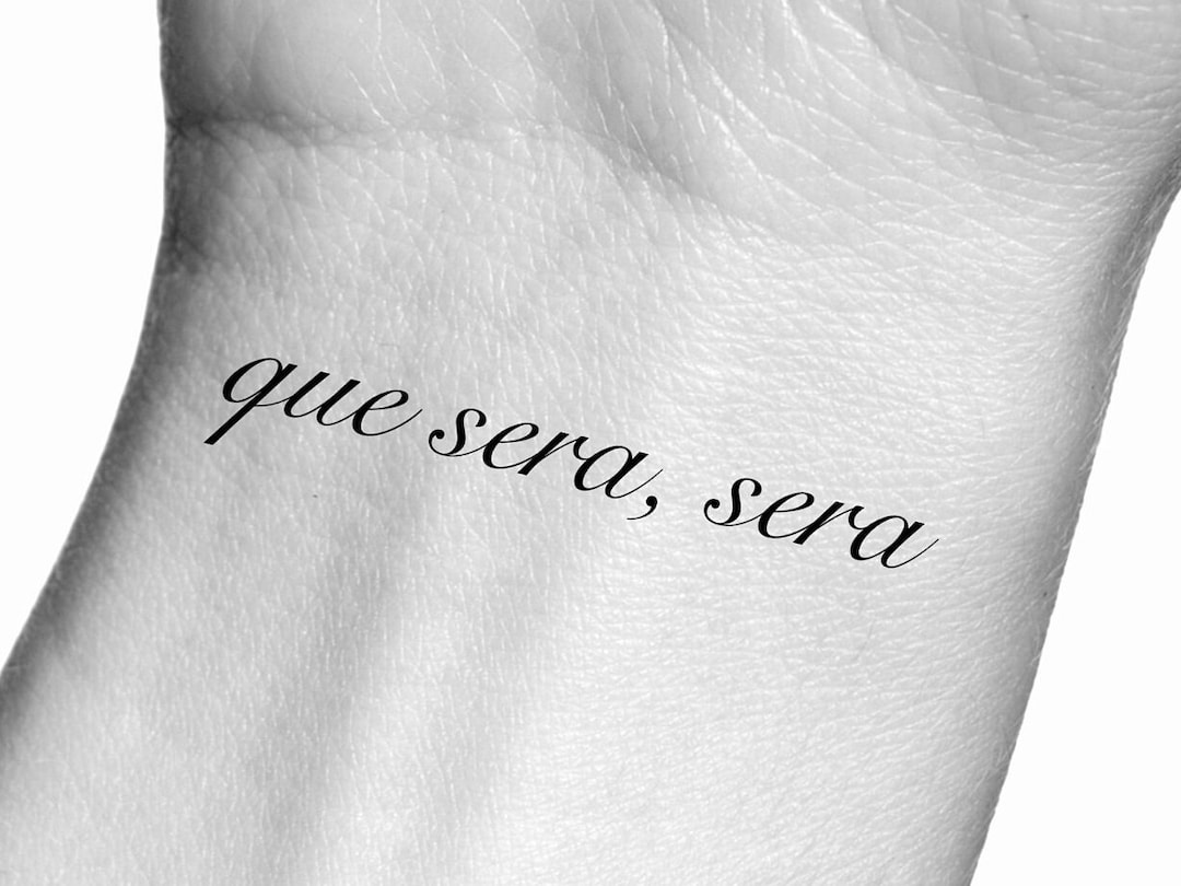 Que Sera, Sera Tattoo Ideas to Try