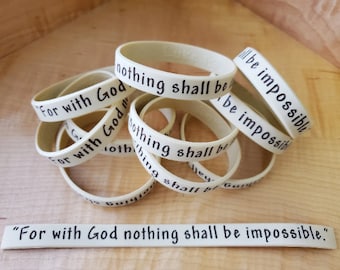 For with God nothing shall be impossible (Luke 1:37) Wristbands in 8&quot; (Adult Regular) or 7&quot; (Youth/Adult Small) or 9&quot; (XL Adult) Bracelets