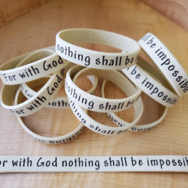 For with God nothing shall be impossible (Luke 1:37) Wristbands in 8" (Adult Regular) or 7" (Youth/Adult Small) or 9" (XL Adult) Bracelets