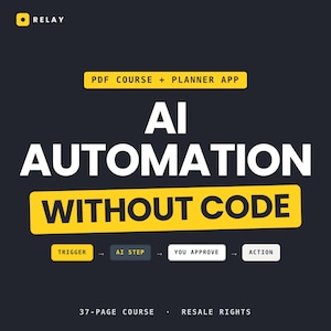 Puede incluir: Un gráfico digital para un curso en PDF y una aplicación de planificación titulado AI AUTOMATION WITHOUT CODE. Incluye un diagrama de flujo con casillas marcadas TRIGGER, AI STEP, YOU APPROVE y ACTION, además de 37-PAGE COURSE y RESALE RIGHTS.