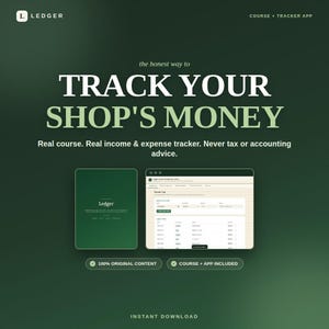 May include: A digital product advertisement for Ledger, a course and tracker app. The dark green graphic features the text: the honest way to TRACK YOUR SHOP'S MONEY. Real course. Real income & expense tracker. Never tax or accounting advice.