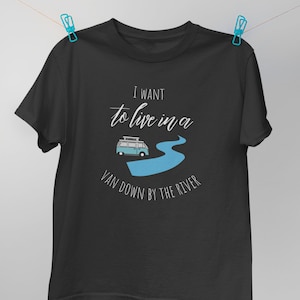 Living In A Van Down By The River Funny Tshirt For Men Living In A Van Down By The River Funny Tshirt For Men