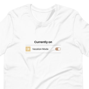 Vacation Mode Unisex T-shirt, Honeymoon T-shirt, Bachelorette Party Tee, Bridal Party T-shirt, I&#39;m On Vacation Tee, Funny T-shirt
