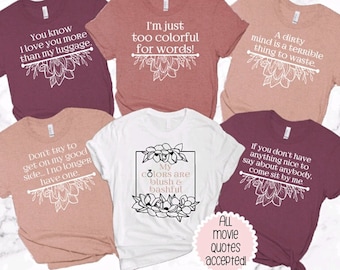 Magnolias Movie Quote Cute Custom Bachelorette Shirt | Bach Group | Party | Girls Weekend | Birthday Party | Bella + Canvas Unisex T
