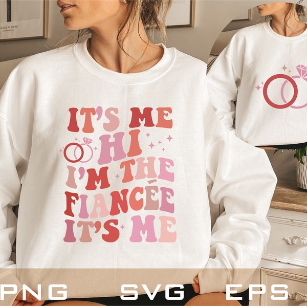 It's Me Hi I'm The Fiancée It's Me shirt SVG, Bride svg- Instant Digital Download SVG PNG Eps, Bachelorette Party, Diamond Ring,Bridal Party