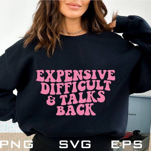 Expensive difficult and talks back svg, expensive and difficult svg, expensive and difficult png, Funny, Trending svg, Wavy Stacked Svg