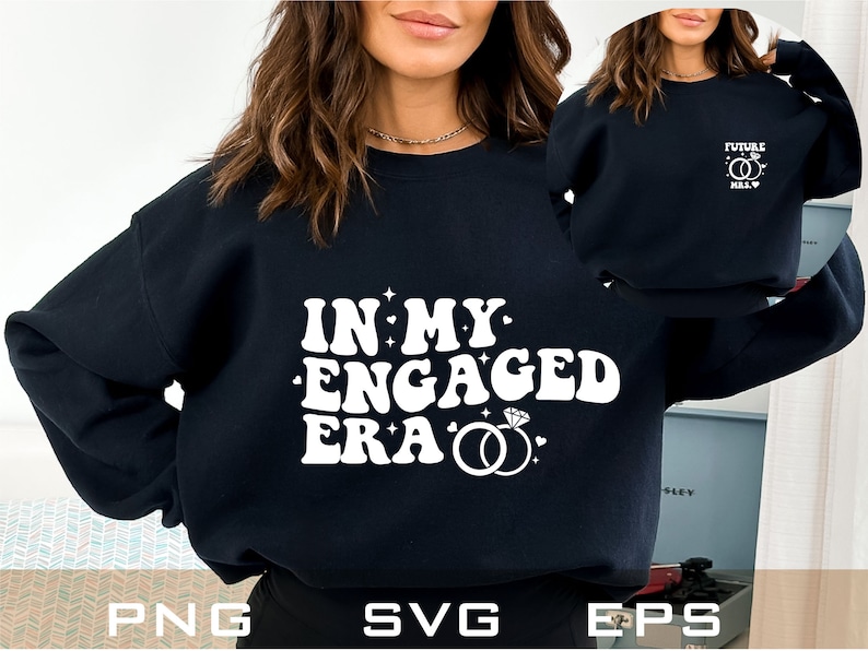 In My Engaged Era Sweatshirt SVG Fiance Svg Instant Digital Etsy