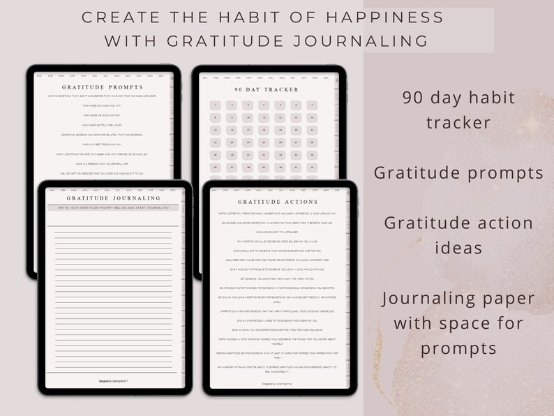 May include: Digital gratitude journal templates displayed on tablets. The screens show prompts, a 90-day tracker, action ideas, and journaling paper. The text reads "Create the habit of happiness with gratitude journaling."