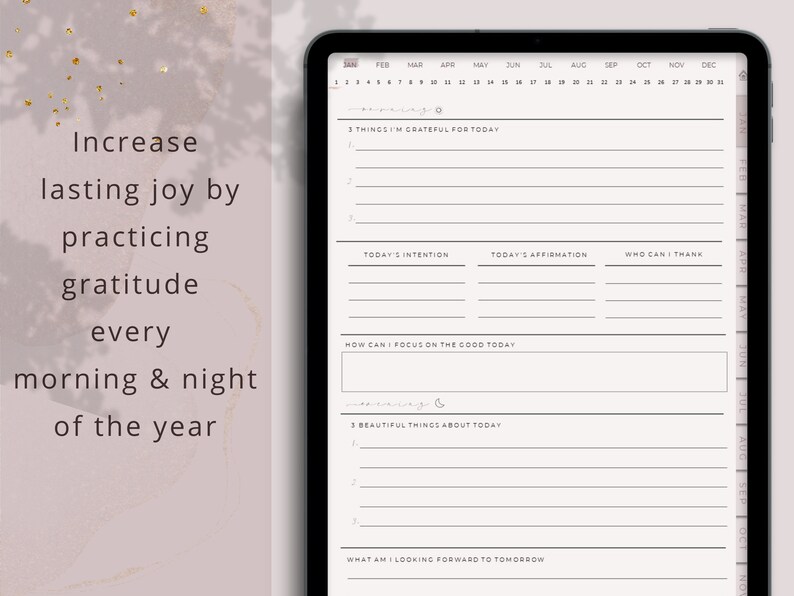 May include: A digital planner displayed on a tablet, featuring daily gratitude prompts. The screen shows sections for intentions, affirmations, and things to be grateful for. Text on the left reads: "Increase lasting joy by practicing gratitude every morning & night of the year."