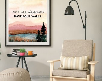 Not All Classrooms Have Four Walls--Homeschool printable quote