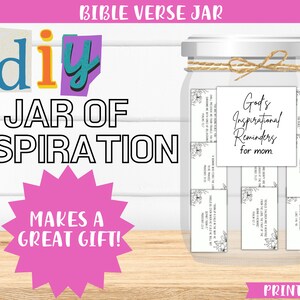 May include: A printable DIY jar of inspiration with the text "God's Inspirational Reminders for Mom" on a white label. The jar is filled with small white cards with black text and floral designs. The jar is sitting on a wooden surface.