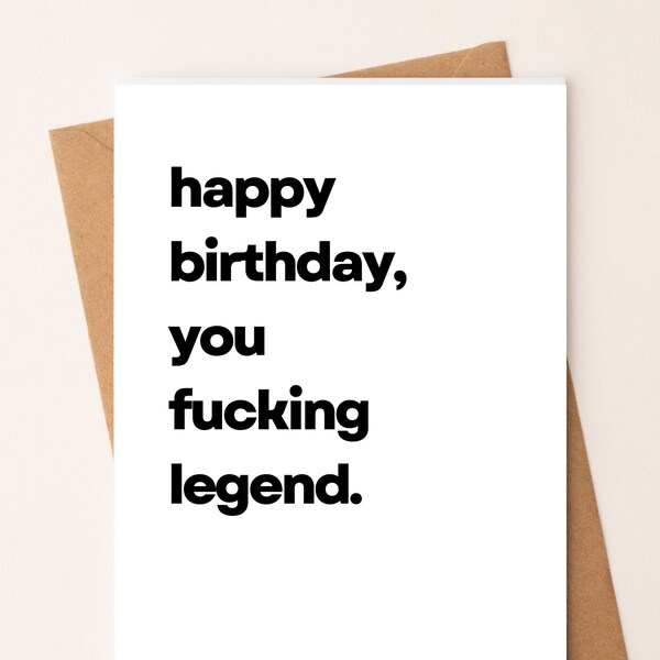 Happy Birthday You Fucking Legend Card/Funny Birthday Card for Dad/Birthday Card for Man for Him/Greeting Card/Humorous Silly Weird Unique