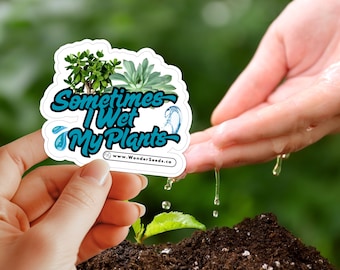 Hilarious Plant Stickers for Gardeners – Funny Plant Decals – Plant Lover Gift – Crazy Plant Lady Vinyl Stickers - Sometimes I Wet My Plants