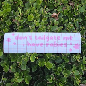 don't tailgate me i have rabies - CUSTOMIZABLE Vinyl Car Decal/Sticker