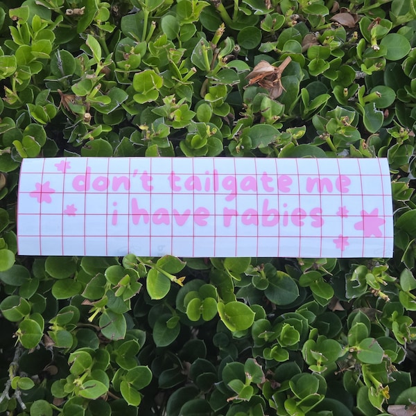 don't tailgate me i have rabies - CUSTOMIZABLE Vinyl Car Decal/Sticker