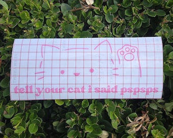 tell your cat i said pspsps car decal/bumper sticker