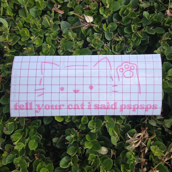tell your cat i said pspsps car decal/bumper sticker