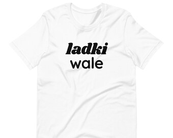 Ladki Wale Tshirt | Ladki Waley | Indian Punjabi Pakistani Wedding Tshirt | Girl&#39;s Side | Team Bride Shirt